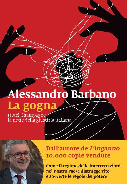 Alessandro Barbano La gogna. Hotel Champagne, la notte della giustizia italiana